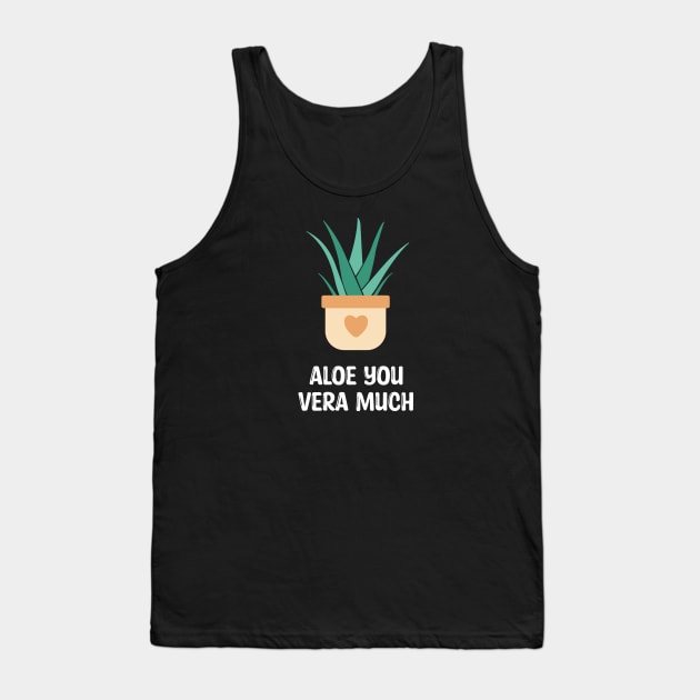 Cute aloe vera aloe you vera much Tank Top by Marzuqi che rose